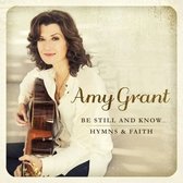 Amy Grant - Be Still And Know...Hymns & Faith (CD)