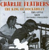 Charlie Feathers - This Little Show - King Of Rab (CD)