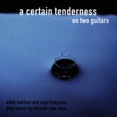 Edith Leerkes & Olga Franssen - A Certain Tenderness; Music by Herman van Veen (CD)