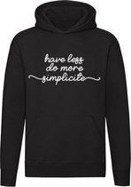 Have less, do more, simplicite Hoodie | sweater | trui | materialisme | idealisme | inspirational | eenvoud | unisex | capuchon