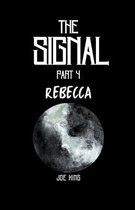 The Signal. Part 4, Rebecca.
