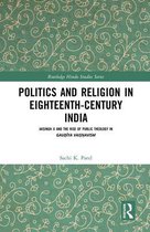 Routledge Hindu Studies Series - Politics and Religion in Eighteenth-Century India
