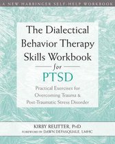 The Dialectical Behavior Therapy Skills Workbook for PTSD