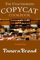 The Unauthorized Panera Bread Copycat Cookbook