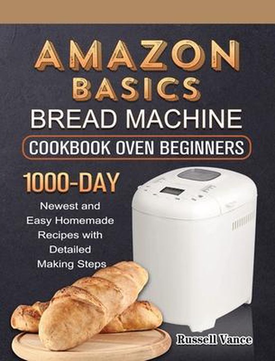 Amazon Basics Bread Machine Cookbook For Beginners - cover