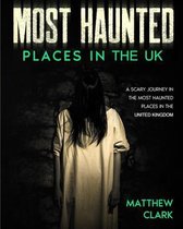 Most Haunted Places. True Ghost Stories- Most Haunted Places in the UK
