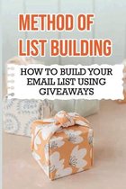 Method Of List Building: How To Build Your Email List Using Giveaways