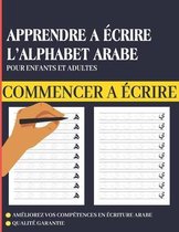 Apprendre à écrire l'alphabet Arabe - Cahier d'écriture arabe pour enfants et adultes