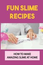 Fun Slime Recipes: How To Make Amazing Slime At Home