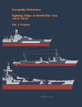 Navypedia Reference. Fighting Ships of World War Two.- Fighting ships of World War Two 1937 - 1945. Volume V. France.