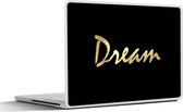 Laptop sticker - 14 inch - Quote - Dream - Zwart - Goud - 32x5x23x5cm - Laptopstickers - Laptop skin - Cover