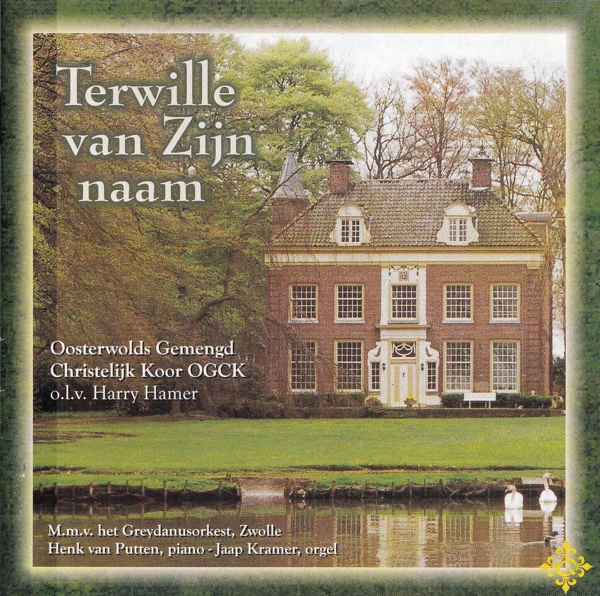 Terwille van Zijn Naam - Oosterwolds Gemengd Chr. Koor OGCK o.l.v. Harry Hamer