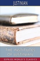 The Institutes of Justinian (Esprios Classics)