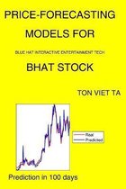 Price-Forecasting Models for Blue Hat Interactive Entertainment Tech BHAT Stock