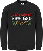 DAMES Kerst sweater - DEAR SANTA IS IT TOO LATE TO BE GOOD - kersttrui - zwart - large