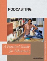 Practical Guides for Librarians- Podcasting