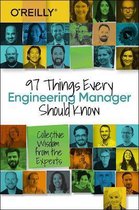 97 Things Every Engineering Manager Should Know Collective Wisdom from the Experts