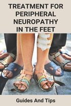 Treatment For Peripheral Neuropathy In The Feet: Guides And Tips