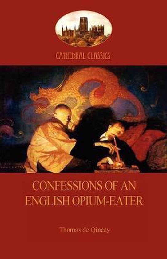 Confessions of an English OpiumEater, Thomas de Quincey 9781908388698 Boeken Confessions of an English OpiumEater, Thomas de Quincey 9781908388698 Boeken