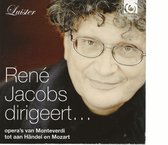 RENÉ JACOBS dirigeert MONTEVERDI , HÄNDEL & MOZART OPERA'S