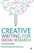 Creative Writing for Social Research A Practical Guide