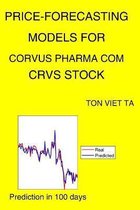 Price-Forecasting Models for Corvus Pharma Com CRVS Stock