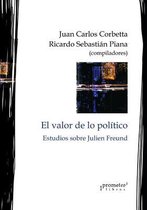 Politica, Filosofia E Historia; Marcos Teoricos Sociales Y Lineas de Pensamiento-El valor de lo político