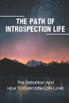 The Path Of Introspection Life: The Debunker And How To Overcome Lost Love