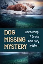 Dog Missing Mystery: Discovering A Cruise Ship Cozy Mystery