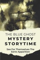 The Blue Ghost Mystery Storytime: See For Themselves The Eerie Apparition