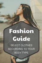 Fashion Guide: Select Clothes According To Your Body Type