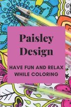 Paisley Design: Have Fun And Relax While Coloring