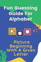 Fun Guessing Guide For Alphabet: Picture Beginning With A Given Letter