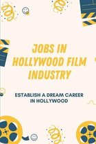 Jobs In Hollywood Film Industry: Establish A Dream Career In Hollywood