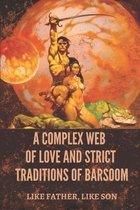 A Complex Web Of Love And Strict Traditions Of Barsoom: Like Father, Like Son