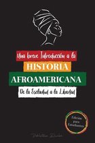 Breves Introducciones Y Biografías Para Jóvenes Lectores-Una breve Introducción a la Historia Afroamericana - De la Esclavitud a la Libertad
