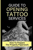 Guide To Opening Tattoo Services: How To Prepare The Properly Paperwork