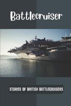 Battlecruiser: Stories Of British Battlecruisers