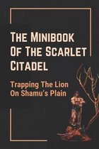 The Minibook Of The Scarlet Citadel: Trapping The Lion On Shamu's Plain