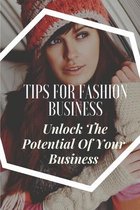 Tips For Fashion Business: Unlock The Potential Of Your Business