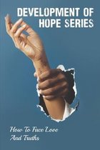 Development Of Hope Series: How To Face Love And Truths