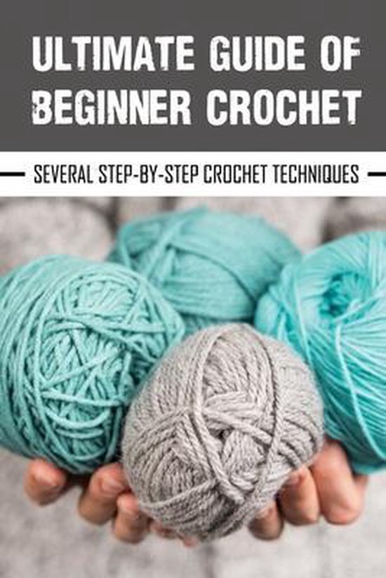Ultimate Guide Of Beginner Crochet - cover
