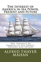 The Interest of America in Sea Power, Present and Future