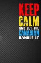 Keep Calm and Let the Canadian Handle It