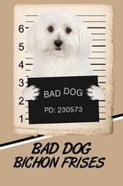 Bad Dog Bichon Frises