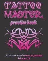 Tattoo Master Practice Book - 50 Unique Tribal Tattoos to Practice