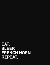 Eat Sleep French Horn Repeat