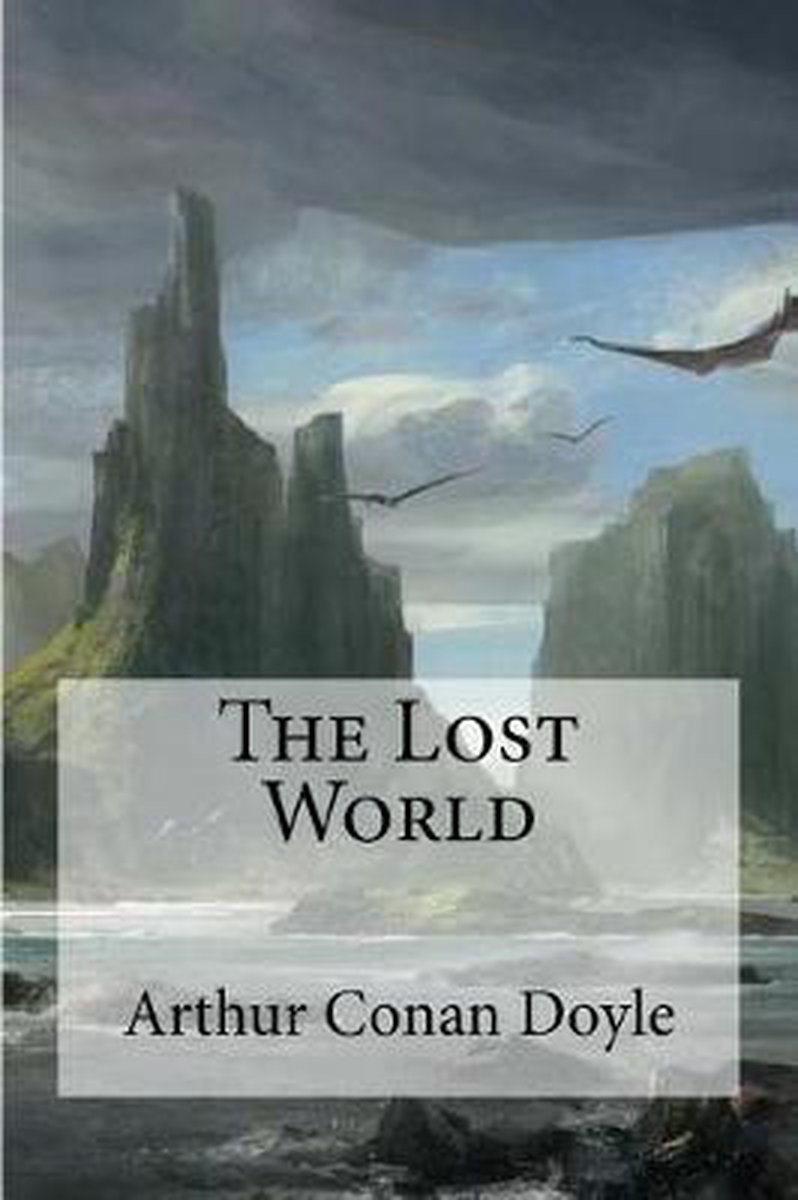 The Lost World van Arthur C Conan Doyle