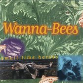 Wanna-Bees - Small Time Heroes (CD)