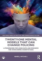 Routledge Series on Practical and Evidence-Based Policing- Twenty-one Mental Models That Can Change Policing